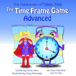 The Adventures of Mitee Mite The Time Frame Game Advanced【電子書籍】[ David John ]