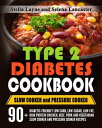 Type 2 Diabetic Cookbook: Slow Cooker and Pressure Cooker Effortless Diabetic Cooking, 3【電子書籍】 Selena Lancaster