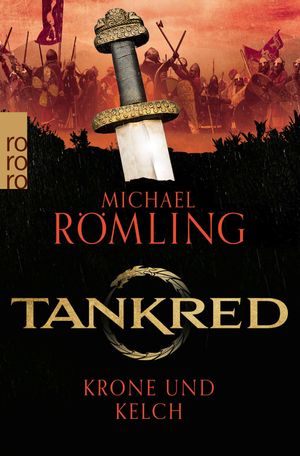 Tankred: Krone und Kelch Historischer Roman | Band 3 der erfolgreichen Wikinger-Saga【電子書籍】[ Michael R?mling ]