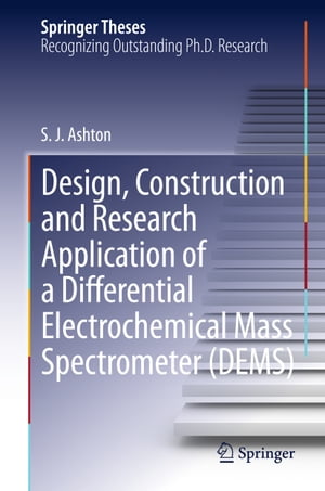 Design, Construction and Research Application of a Differential Electrochemical Mass Spectrometer (DEMS)Żҽҡ[ Sean James Ashton ]