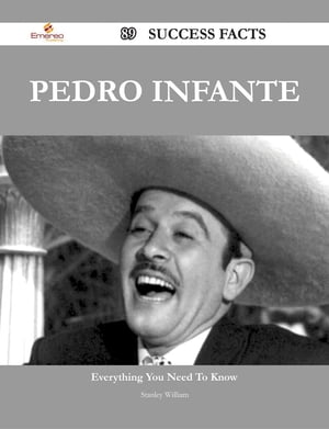Pedro Infante 89 Success Facts - Everything you need to know about Pedro Infante