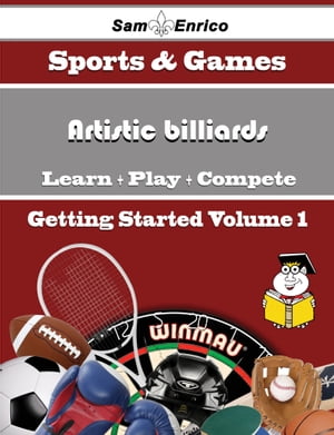 A Beginners Guide to Artistic billiards (Volume 1)