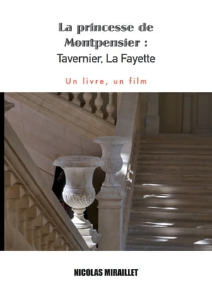 ŷKoboŻҽҥȥ㤨Montpensier : Tavernier, La Fayette Un livre, un filmŻҽҡ[ Nicolas Miraillet ]פβǤʤ516ߤˤʤޤ