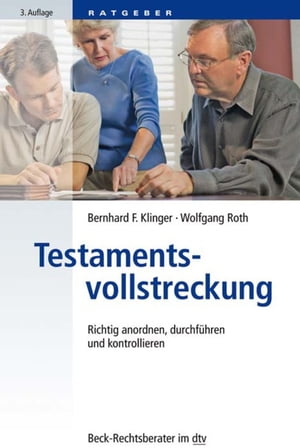 Testamentsvollstreckung Richtig anordnen, durchf?hren und kontrollierenŻҽҡ[ Bernhard F. Klinger ]