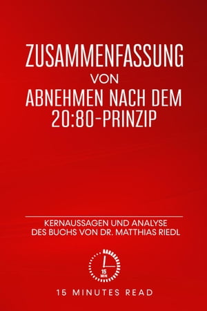 Zusammenfassung von „Abnehmen nach dem 20:80-Prinzip“: Kernaussagen und Analyse des Buchs von Dr. Matthias Riedl