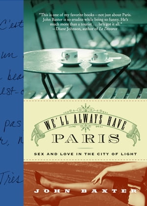 We'll Always Have Paris Sex and Love in the City of LightŻҽҡ[ John ...