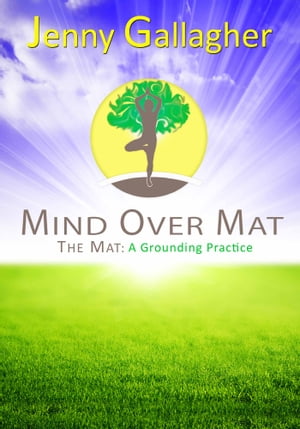 Mind Over Mat - The Mat: A Grounding Practice
