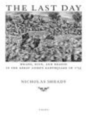 The Last Day Wrath, Ruin, and Reason in the Great Lisbon Earthquake of 1755【電子書籍】 Nicholas Shrady