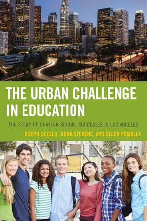 The Urban Challenge in Education The Story of Charter School Successes in Los Angeles