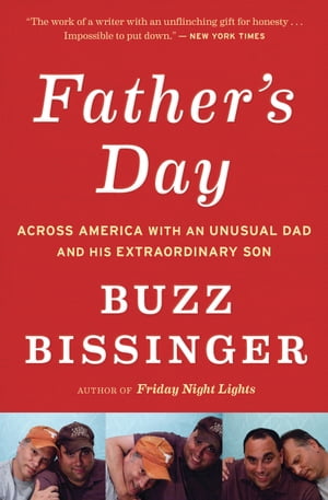 Father's Day A Journey into the Mind and Heart of My Extraordinary Son【電子書籍】[ Buzz Bissinger ]