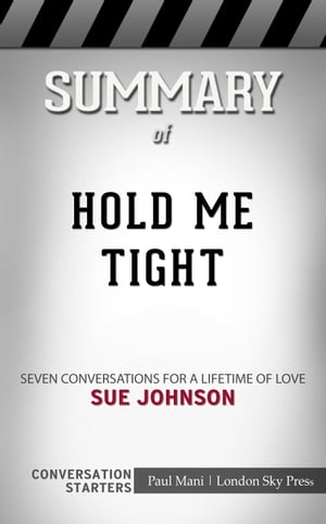 Summary of Hold Me Tight: Seven Conversations for a Lifetime of Love: Conversation Starters