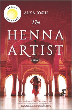 The Henna Artist A Reese 039 s Book Club Pick【電子書籍】 Alka Joshi