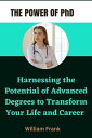 The Power of PhD Harnessing the Potential of Advanced Degrees to Transform Your ...