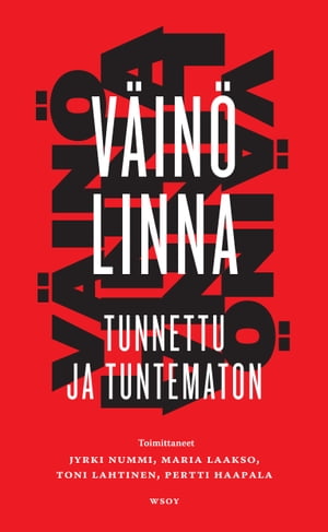 Väinö Linna - tunnettu ja tuntematon