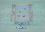 Johnny and the Fireflies【電子書籍】[ Thuraya O ]