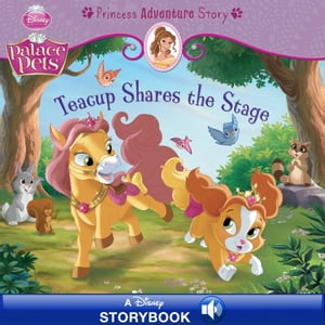 Palace Pets: Teacup Shares the Stage: A Princess Adventure Story A Disney Read-AlongŻҽҡ[ Disney Books ]