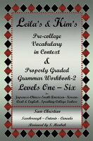 Leila’S & Kim’S Pre-College Vocabulary in Context & Properly Graded Grammar Workbook-2 Levels One – Six for Japanese-Chinese-South America-Korean-Arab & English Speaking-College Seekers
