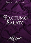 Profumo salato【電子書籍】[ Elisabetta Mattioli ]