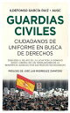 ŷKoboŻҽҥȥ㤨Guardias civiles, ciudadanos de uniforme en busca de derechos 2008-2018: el relato de la lucha por la dignidad socio-laboral de los trabajadores de la Benem?rita, narrado por sus propios protagonistasŻҽҡ[ Ildefonso Garc?a Ruiz ]פβǤʤ862ߤˤʤޤ