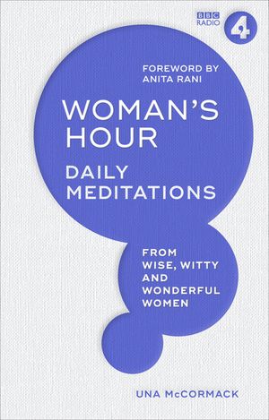 Woman's Hour Daily Meditations from Wise, Witty and Wonderful Women【電子書籍】[ Ebury Publishing ]