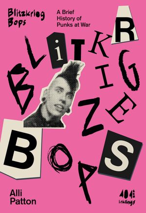 ŷKoboŻҽҥȥ㤨Blitzkrieg Bops A Brief History of Punks at WarŻҽҡ[ Alli Patton ]פβǤʤ880ߤˤʤޤ