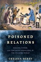 Poisoned Relations Healing, Power, and Contested Knowledge in the Atlantic World...