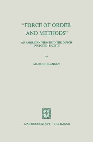 “Force of Order and Methods ...” An American View into the Dutch Directed Society