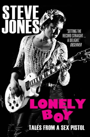 Lonely Boy Tales from a Sex Pistol (Soon to be a limited series directed by Danny Boyle)