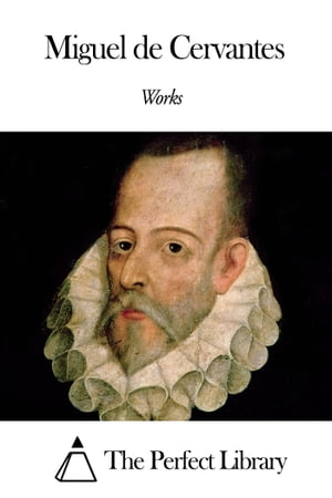 Works of Miguel de CervantesŻҽҡ[ Miguel de Cervantes ]