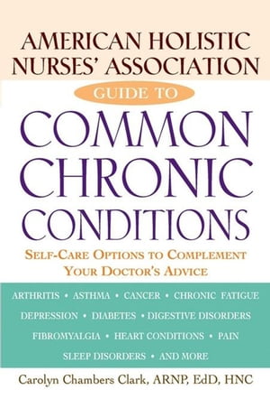 American Holistic Nurses' Association Guide to Common Chronic Conditions