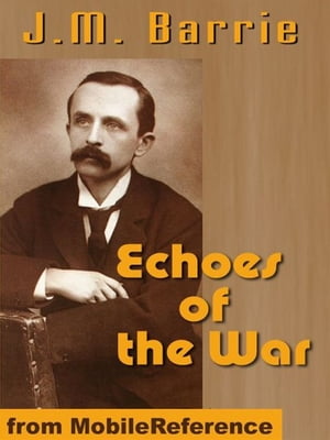 Echoes Of The War (Mobi Classics)Żҽҡ[ J.M. Barrie ]