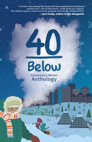 ŷKoboŻҽҥȥ㤨40 Below Edmonton's Winter AnthologyŻҽҡ[ Jason Lee Norman ]פβǤʤ707ߤˤʤޤ