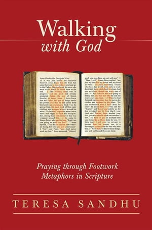 Walking with God Praying Through Footwork Metaphors in ScriptureŻҽҡ[ TEresa Sandhu ]