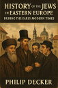 History of the Jews in Eastern Europe During the Early Modern Times【電子書籍】[ Phili...