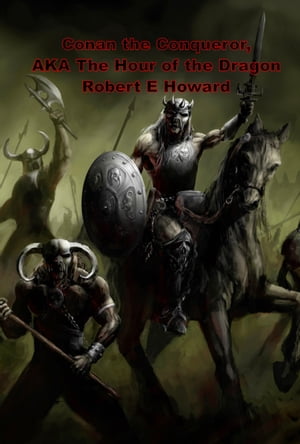 ŷKoboŻҽҥȥ㤨Conan the Conqueror, AKA The Hour of the DragonŻҽҡ[ Robert E howard ]פβǤʤ325ߤˤʤޤ