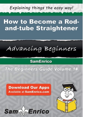 How to Become a Rod-and-tube Straightener How to