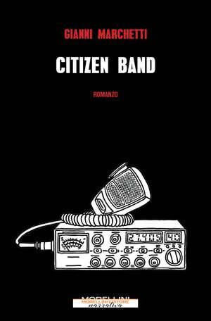 Citizen Band【電子書籍】[ Gianni Marchetti