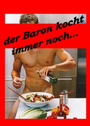 Der Baron kocht immer noch...【電子書籍】[ Baron Chris Brodmann ]