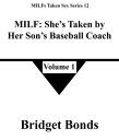 MILF: She’s Taken by Her Son’s Baseball Coach 1 MILFs Taken Sex Series 12, #1【電子書籍】[ Bridget Bonds ]