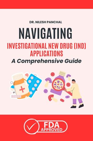 ŷKoboŻҽҥȥ㤨Navigating the Investigational New Drug (IND Applications: A Comprehensive Guide Mastering the FDA Approval Process, #6Żҽҡ[ Dr. Nilesh Panchal ]פβǤʤ3,000ߤˤʤޤ