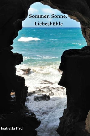 Sommer, Sonne, Liebesh?hle【電子書籍】[ Is