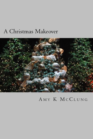 ŷKoboŻҽҥȥ㤨A Christmas MakeoverŻҽҡ[ Amy K McClung ]פβǤʤ132ߤˤʤޤ