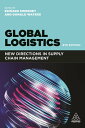 Global Logistics New Directions in Supply Chain Management【電子書籍】 Professor Edward Sweeney