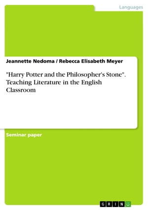039 Harry Potter and the Philosopher 039 s Stone 039 . Teaching Literature in the English Classroom Literature in the English Classroom【電子書籍】 Jeannette Nedoma