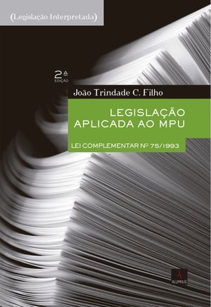 Legislação aplicada ao MPU . 2. ed. rev.