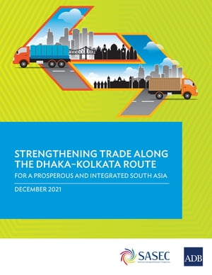 Strengthening Trade along the Dhaka–Kolkata Route