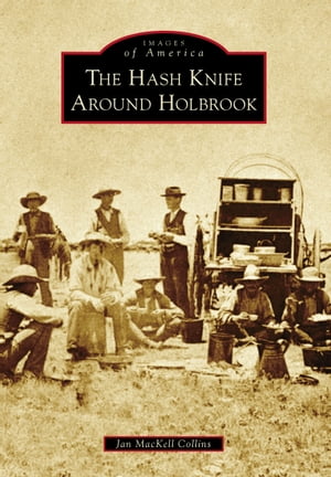 The Hash Knife Around Holbrook【電子書籍】[ Jan MacKell Collins ]