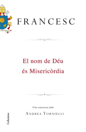 El nom de D?u ?s Miseric?rdia Una conversa amb Andra Tornielli【電子書籍】[ Papa Francesc ]