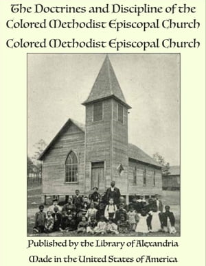 The Doctrines and Discipline of the Colored Methodist Episcopal Church