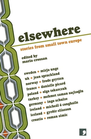 Elsewhere Stories from Small Town Europe【電子書籍】 Ingo Schulze